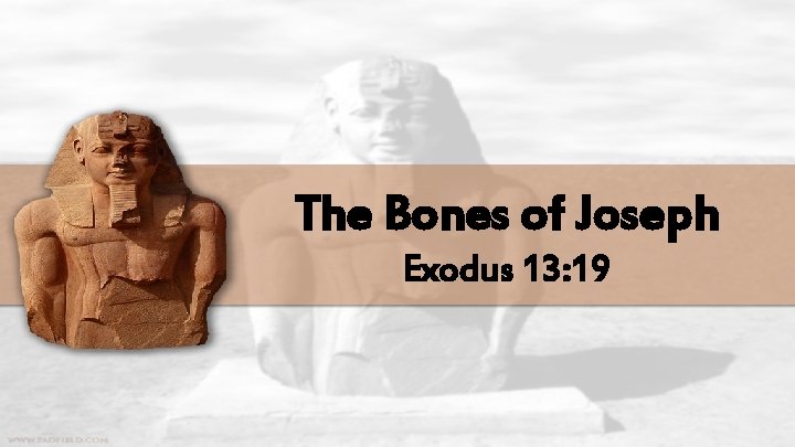 The Bones of Joseph Exodus 13: 19 