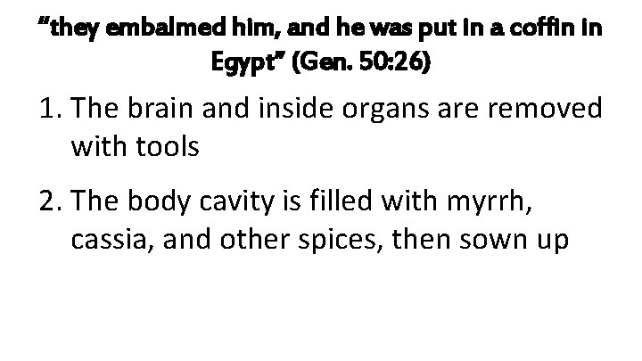 “they embalmed him, and he was put in a coffin in Egypt” (Gen. 50: