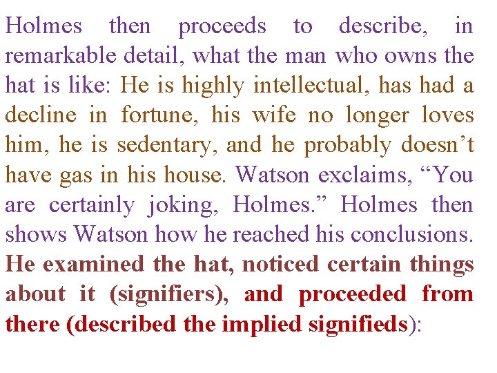 Holmes then proceeds to describe, in remarkable detail, what the man who owns the
