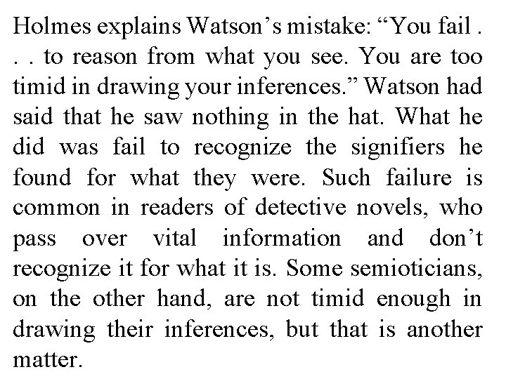 Holmes explains Watson’s mistake: “You fail. . . to reason from what you see.