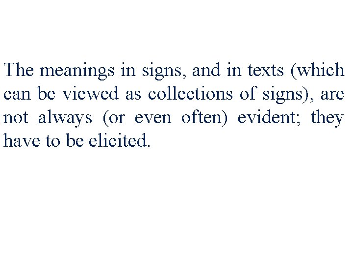 The meanings in signs, and in texts (which can be viewed as collections of