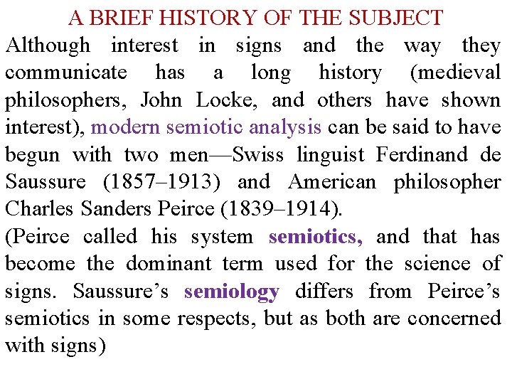 A BRIEF HISTORY OF THE SUBJECT Although interest in signs and the way they
