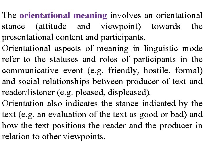 The orientational meaning involves an orientational stance (attitude and viewpoint) towards the presentational content