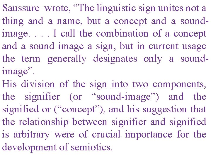 Saussure wrote, “The linguistic sign unites not a thing and a name, but a