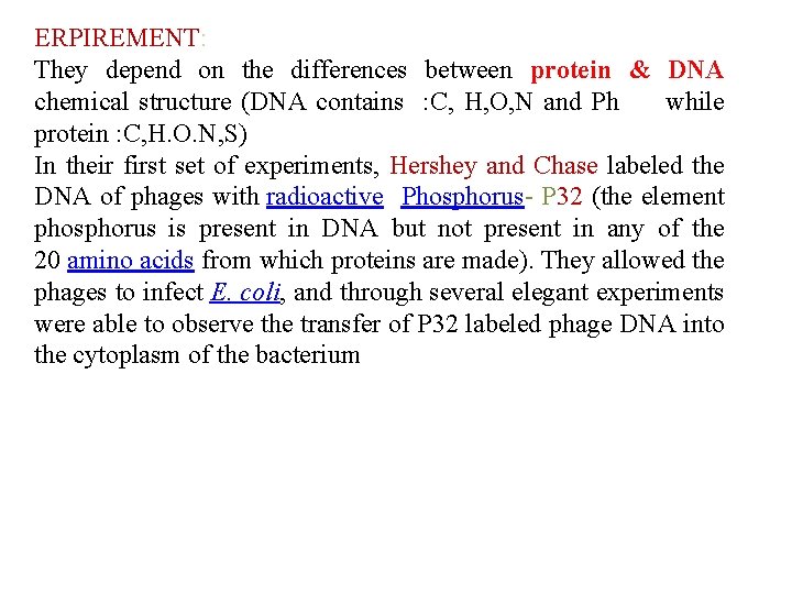 ERPIREMENT: They depend on the differences between protein & DNA chemical structure (DNA contains