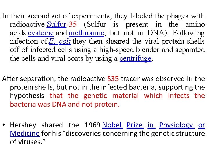 In their second set of experiments, they labeled the phages with radioactive Sulfur-35 (Sulfur