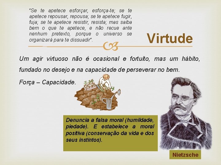 “Se te apetece esforçar, esforça-te; se te apetece repousar, repousa; se te apetece fugir,