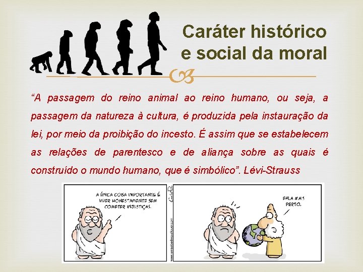 Caráter histórico e social da moral “A passagem do reino animal ao reino humano,