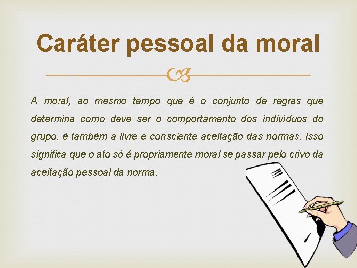 Caráter pessoal da moral A moral, ao mesmo tempo que é o conjunto de