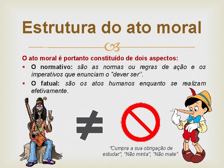 Estrutura do ato moral O ato moral é portanto constituído de dois aspectos: §