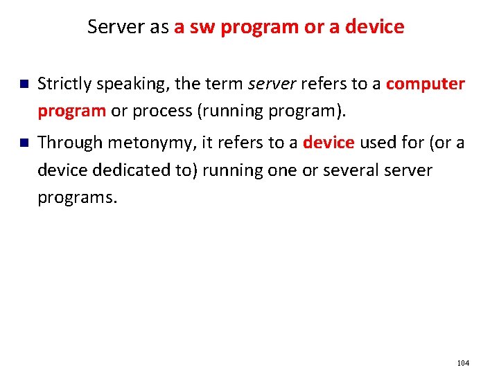 Server as a sw program or a device Strictly speaking, the term server refers