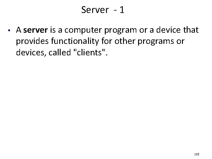 Server - 1 • A server is a computer program or a device that