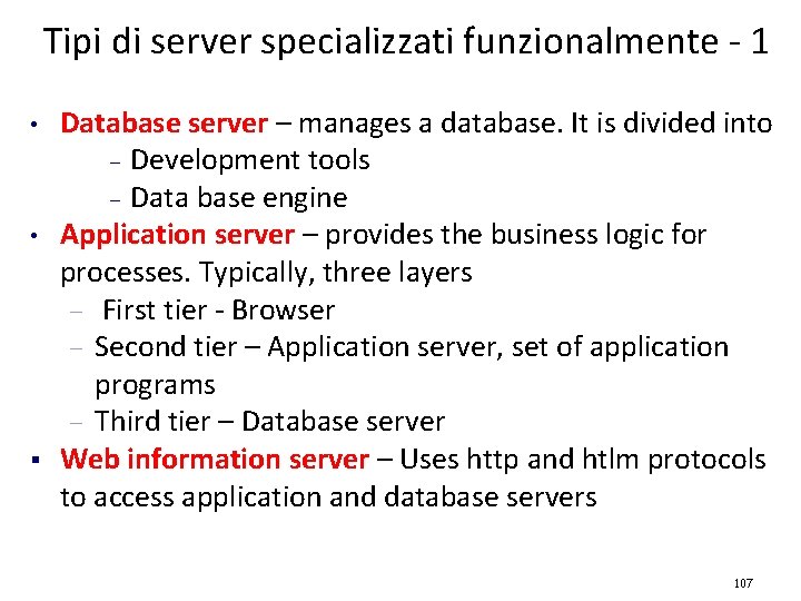 Tipi di server specializzati funzionalmente - 1 • • § Database server – manages