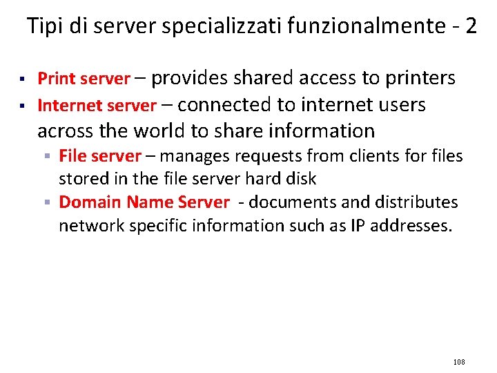 Tipi di server specializzati funzionalmente - 2 § § Print server – provides shared