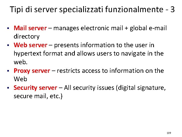 Tipi di server specializzati funzionalmente - 3 § § Mail server – manages electronic