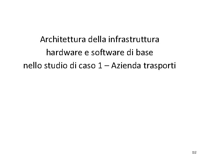 Architettura della infrastruttura hardware e software di base nello studio di caso 1 –