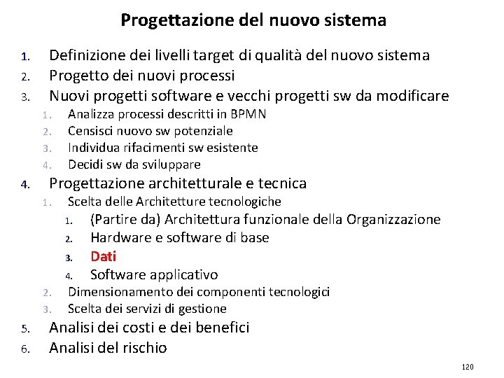 Progettazione del nuovo sistema 1. 2. 3. Definizione dei livelli target di qualità del