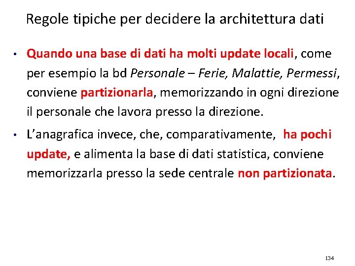 Regole tipiche per decidere la architettura dati • Quando una base di dati ha