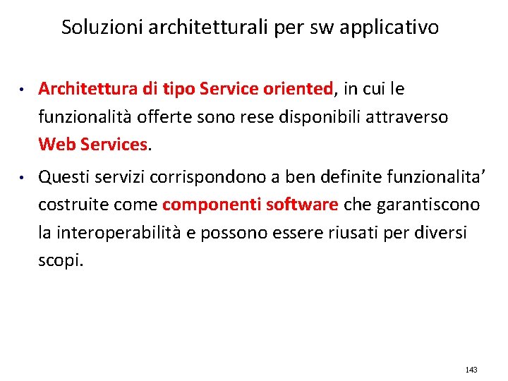 Soluzioni architetturali per sw applicativo • Architettura di tipo Service oriented, in cui le