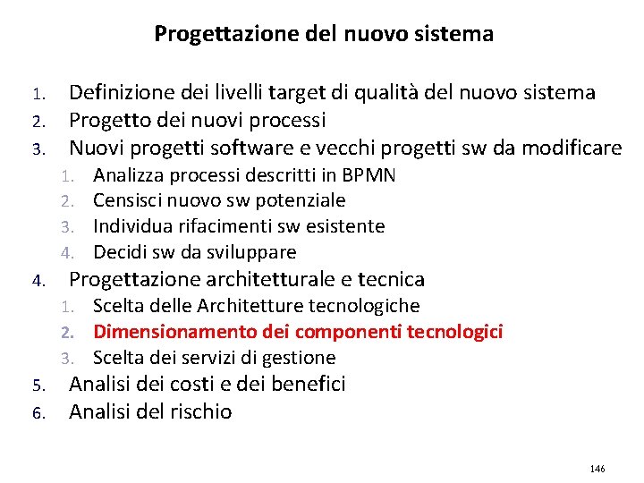 Progettazione del nuovo sistema 1. 2. 3. Definizione dei livelli target di qualità del