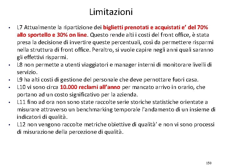 Limitazioni • • • L 7 Attualmente la ripartizione dei biglietti prenotati e acquistati