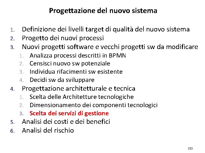 Progettazione del nuovo sistema 1. 2. 3. Definizione dei livelli target di qualità del