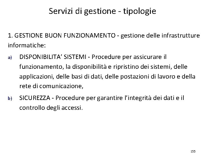 Servizi di gestione - tipologie 1. GESTIONE BUON FUNZIONAMENTO - gestione delle infrastrutture informatiche: