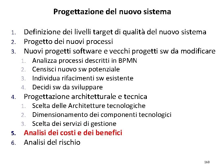 Progettazione del nuovo sistema 1. 2. 3. Definizione dei livelli target di qualità del