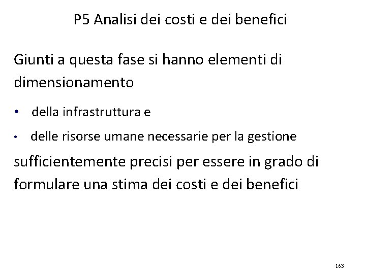 P 5 Analisi dei costi e dei benefici Giunti a questa fase si hanno