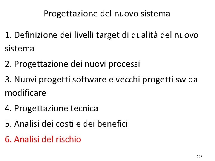 Progettazione del nuovo sistema 1. Definizione dei livelli target di qualità del nuovo sistema