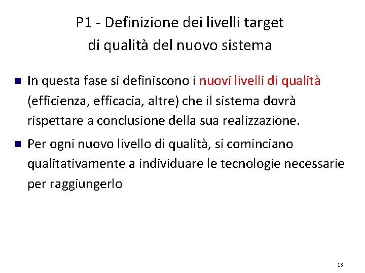 P 1 - Definizione dei livelli target di qualità del nuovo sistema In questa