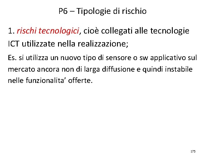 P 6 – Tipologie di rischio 1. rischi tecnologici, cioè collegati alle tecnologie ICT