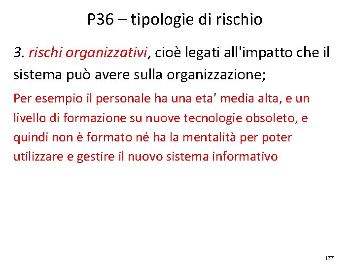 P 36 – tipologie di rischio 3. rischi organizzativi, cioè legati all'impatto che il