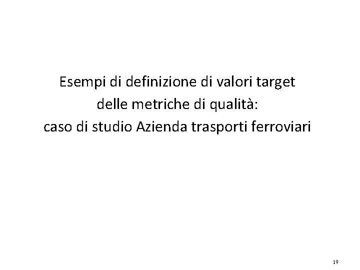 Esempi di definizione di valori target delle metriche di qualità: caso di studio Azienda