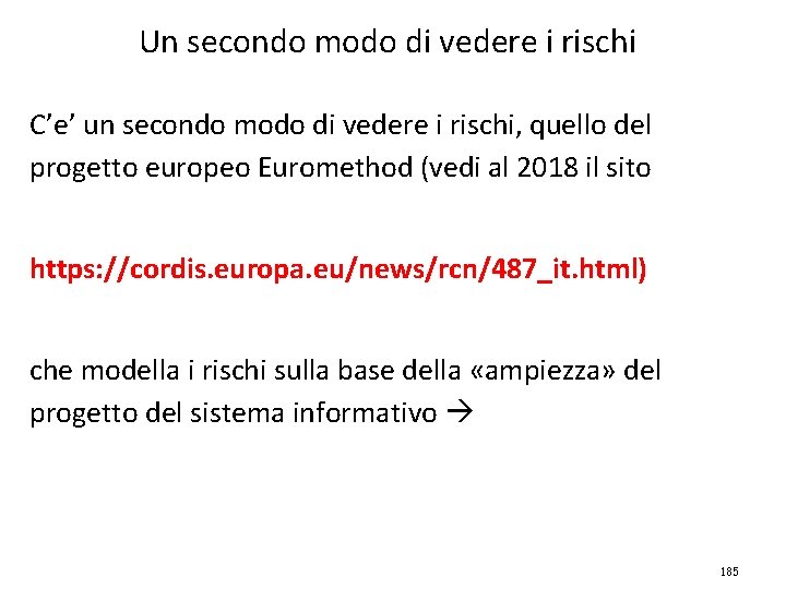 Un secondo modo di vedere i rischi C’e’ un secondo modo di vedere i