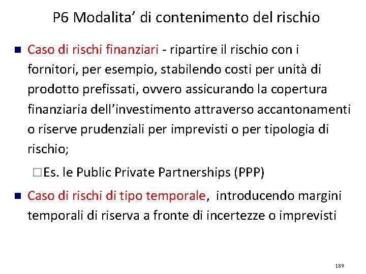 P 6 Modalita’ di contenimento del rischio Caso di rischi finanziari - ripartire il