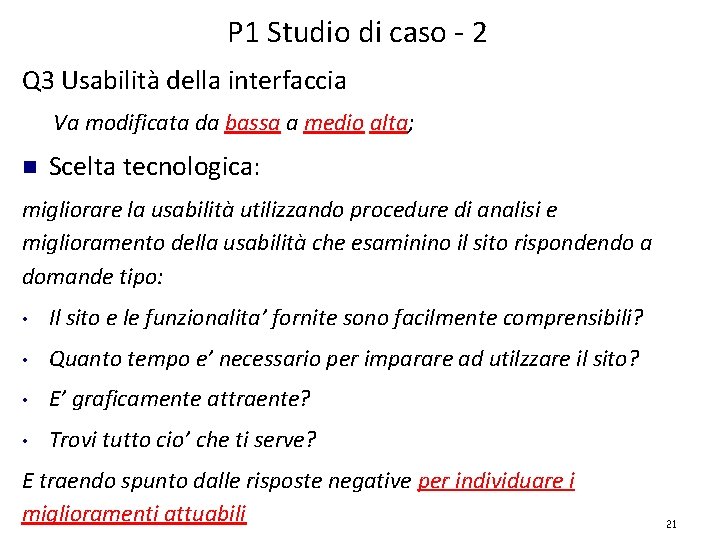 P 1 Studio di caso - 2 Q 3 Usabilità della interfaccia Va modificata