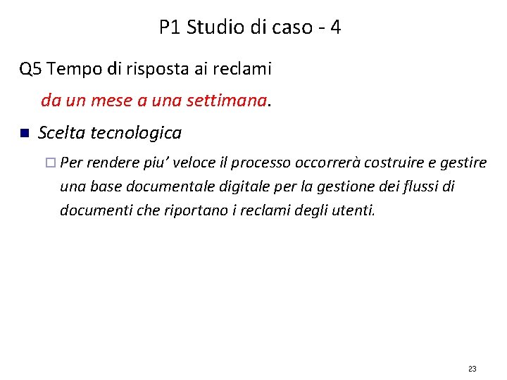 P 1 Studio di caso - 4 Q 5 Tempo di risposta ai reclami