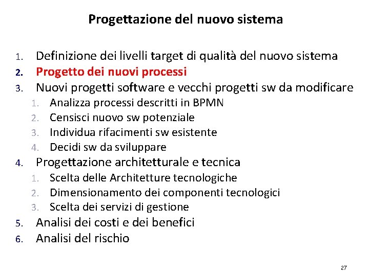 Progettazione del nuovo sistema 1. 2. 3. Definizione dei livelli target di qualità del