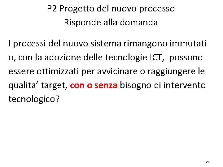 P 2 Progetto del nuovo processo Risponde alla domanda I processi del nuovo sistema