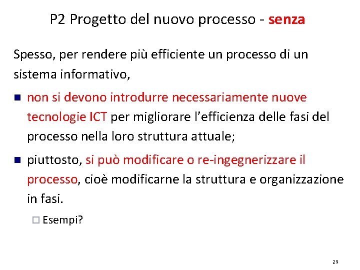 P 2 Progetto del nuovo processo - senza Spesso, per rendere più efficiente un