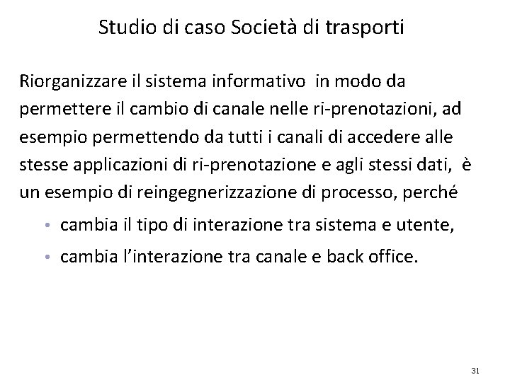 Studio di caso Società di trasporti Riorganizzare il sistema informativo in modo da permettere