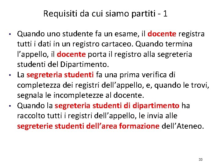 Requisiti da cui siamo partiti - 1 • • • Quando uno studente fa