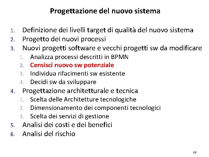 Progettazione del nuovo sistema 1. 2. 3. Definizione dei livelli target di qualità del