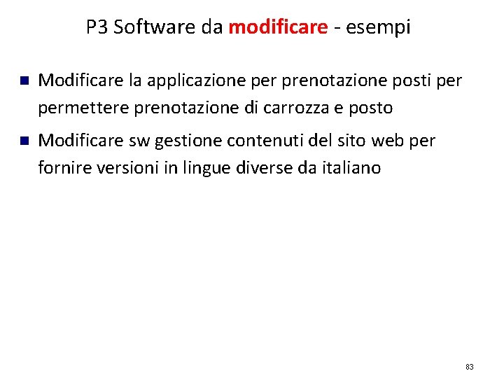 P 3 Software da modificare - esempi Modificare la applicazione per prenotazione posti permettere