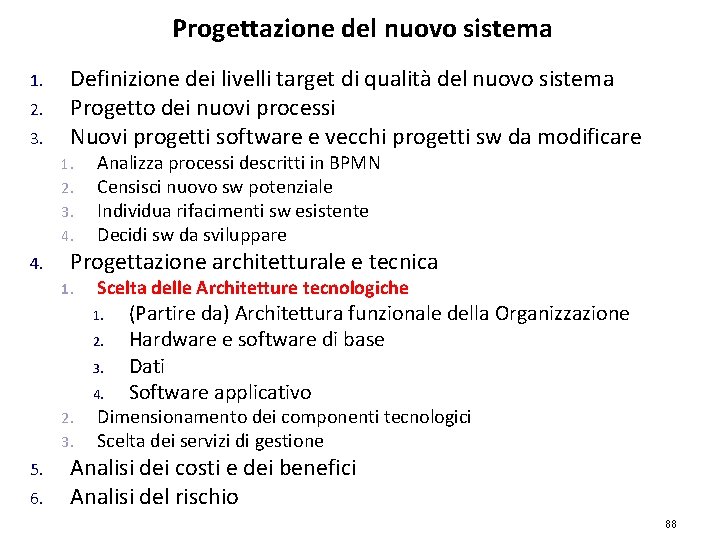 Progettazione del nuovo sistema 1. 2. 3. Definizione dei livelli target di qualità del