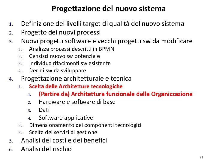 Progettazione del nuovo sistema 1. 2. 3. Definizione dei livelli target di qualità del