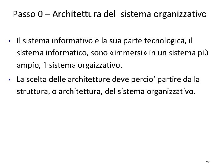 Passo 0 – Architettura del sistema organizzativo • Il sistema informativo e la sua