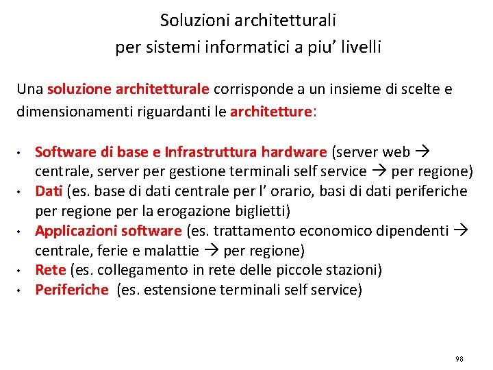 Soluzioni architetturali per sistemi informatici a piu’ livelli Una soluzione architetturale corrisponde a un