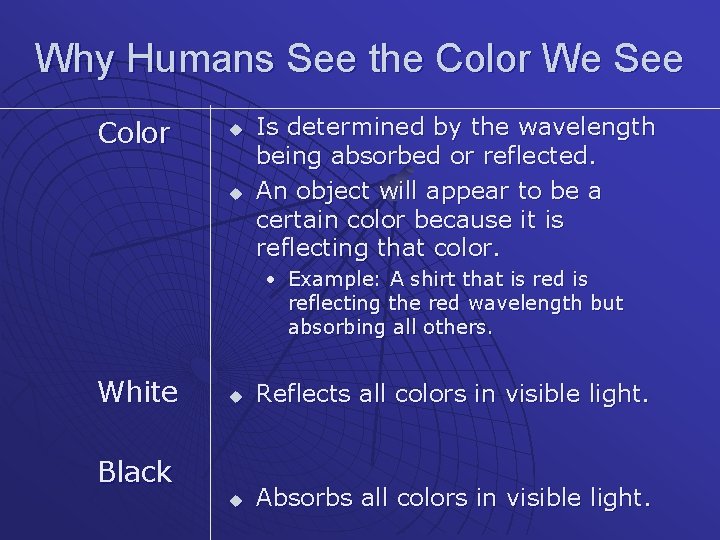 Why Humans See the Color We See Color u u Is determined by the